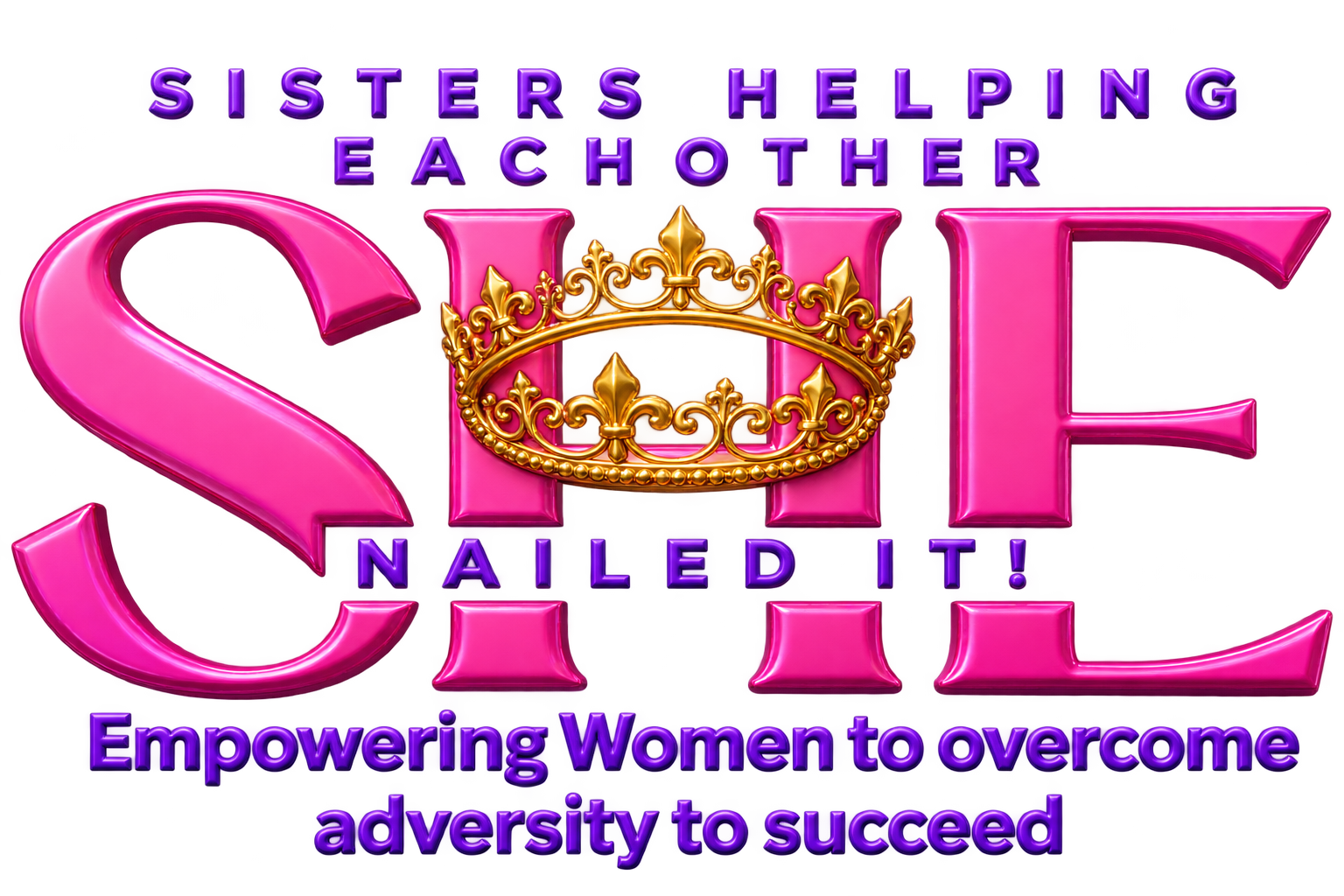 SHE Nailed It! Sisters Helping Each Other. Empowering Women to overcome adversity to succeed.